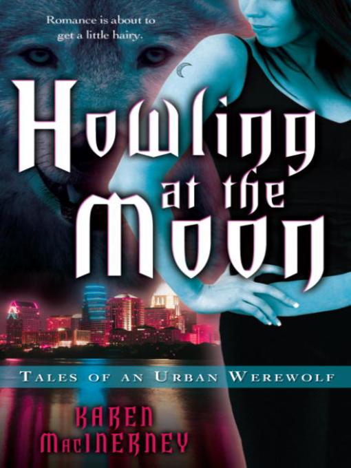 Title details for Howling at the Moon by Karen MacInerney - Available